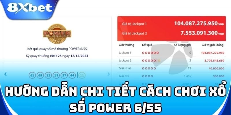 Hướng dẫn chơi Xổ Số Power 6/55 chi tiết