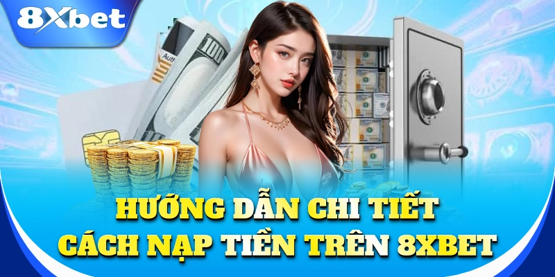 Cách nạp tiền cực chuẩn, an toàn để chơi cá cược