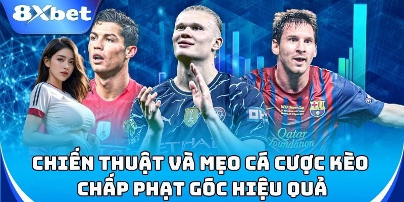Kèo Chấp Phạt Góc 8xbet – Mẹo Cá Cược Để Đạt Tỷ Lệ Thắng Cao