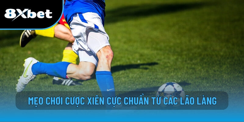 Mẹo chơi cược xiên cực chuẩn từ các lão làng