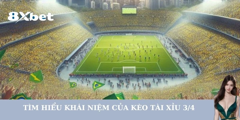 Tìm hiểu khái niệm của Kèo Tài Xỉu 3/4