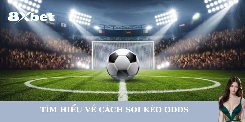 Tìm hiểu về cách Soi Kèo Odds