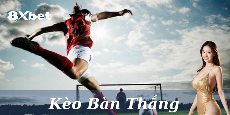 Kèo Bàn Thắng: 7 Mẹo chơi giúp bạn tự tin và hiệu quả hơn
